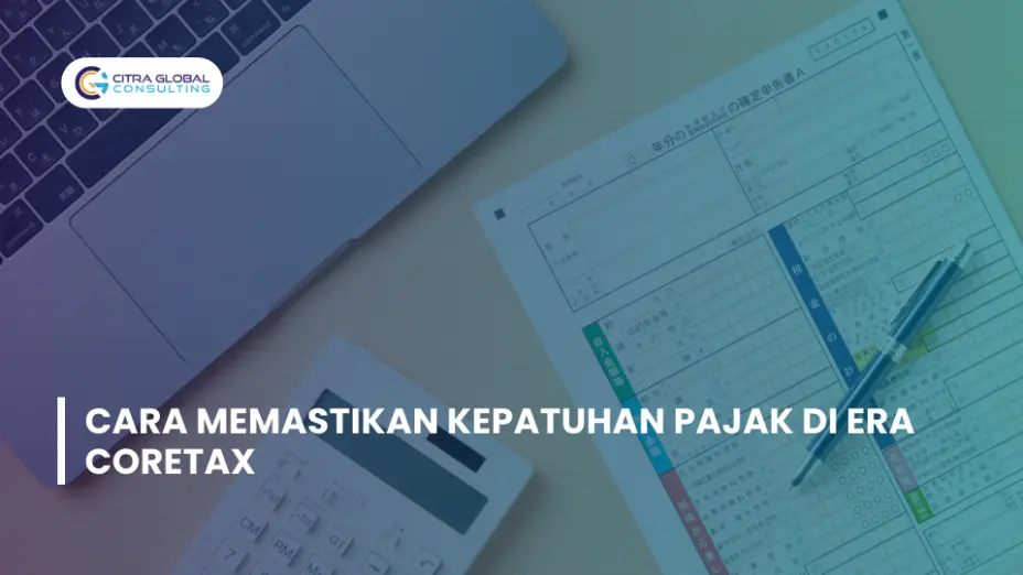 Cara Memastikan Kepatuhan Pajak di Era Coretax