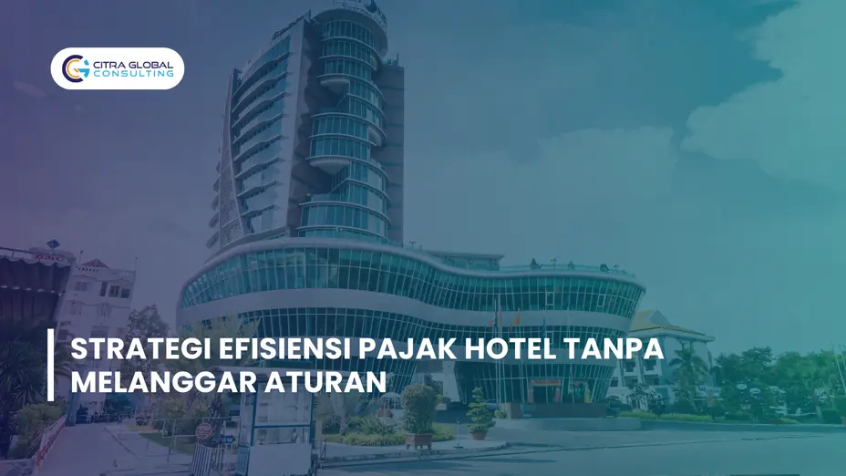 Strategi Efisiensi Pajak Hotel Tanpa Melanggar Aturan