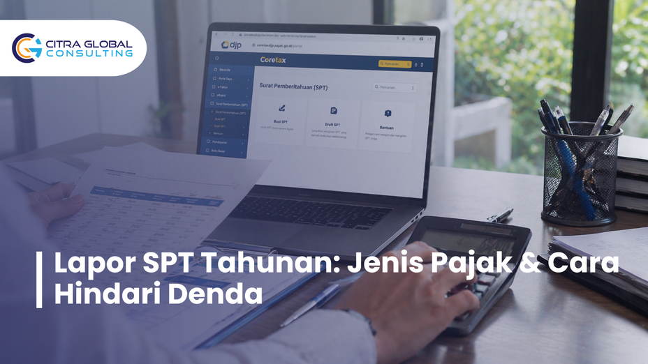Lapor SPT Tahunan: Jenis Pajak & Cara Hindari Denda